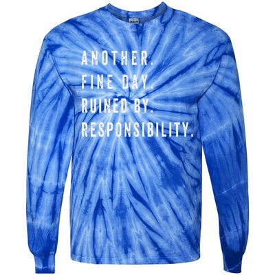 Another Fine Day Ruined By Responsibility Funny Tie-Dye Long Sleeve Shirt