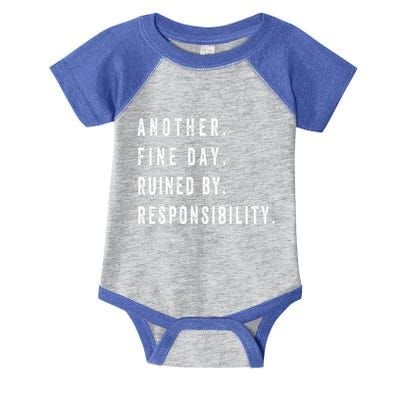 Another Fine Day Ruined By Responsibility Funny Infant Baby Jersey Bodysuit