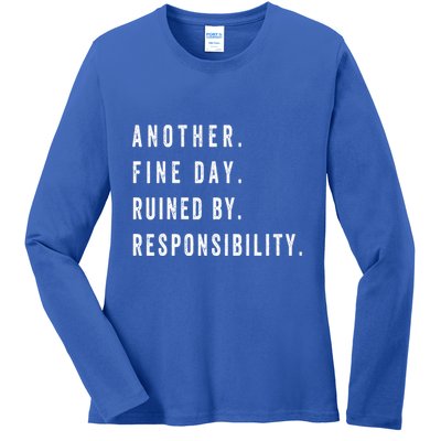 Another Fine Day Ruined By Responsibility Funny Ladies Long Sleeve Shirt