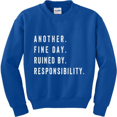 Another Fine Day Ruined By Responsibility Funny Kids Sweatshirt