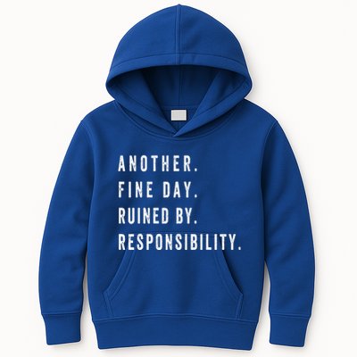 Another Fine Day Ruined By Responsibility Funny Kids Hoodie