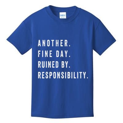 Another Fine Day Ruined By Responsibility Funny Kids T-Shirt