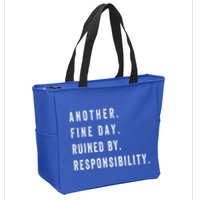Another Fine Day Ruined By Responsibility Funny Zip Tote Bag