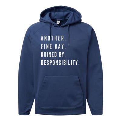 Another Fine Day Ruined By Responsibility Funny Performance Fleece Hoodie