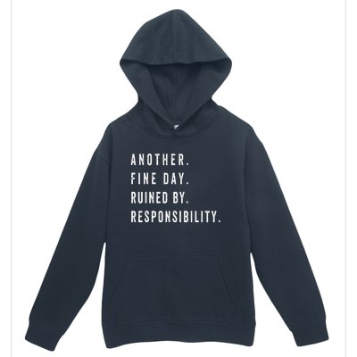 Another Fine Day Ruined By Responsibility Funny Urban Pullover Hoodie