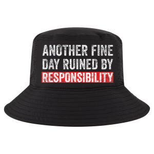 Another Fine Day Ruined By Responsibility Cool Comfort Performance Bucket Hat