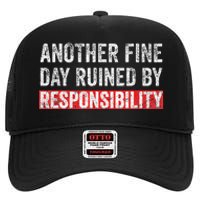 Another Fine Day Ruined By Responsibility High Crown Mesh Back Trucker Hat