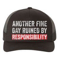 Another Fine Day Ruined By Responsibility Yupoong Adult 5-Panel Trucker Hat