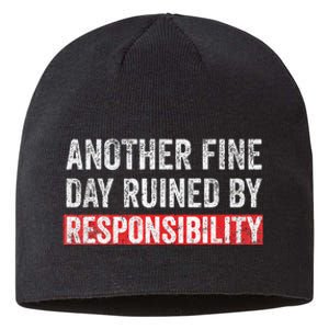 Another Fine Day Ruined By Responsibility Sustainable Beanie