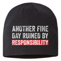 Another Fine Day Ruined By Responsibility Sustainable Beanie