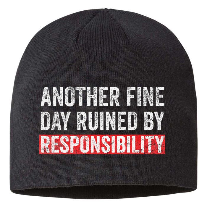 Another Fine Day Ruined By Responsibility Sustainable Beanie