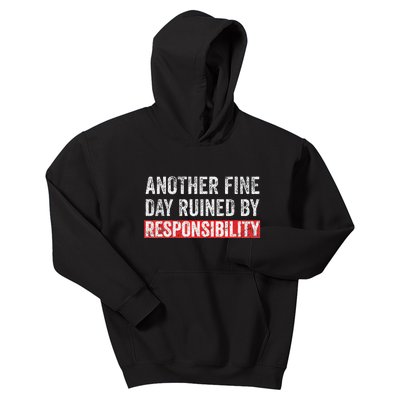 Another Fine Day Ruined By Responsibility Kids Hoodie