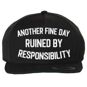 Another Fine Day Ruined By Responsibility Wool Snapback Cap