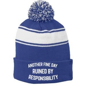 Another Fine Day Ruined By Responsibility Stripe Pom Pom Beanie