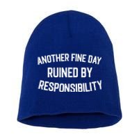 Another Fine Day Ruined By Responsibility Short Acrylic Beanie