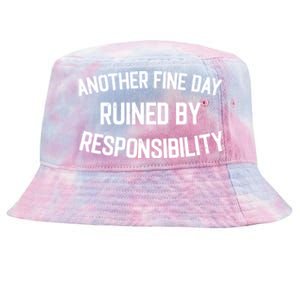 Another Fine Day Ruined By Responsibility Tie-Dyed Bucket Hat