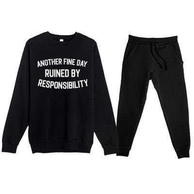 Another Fine Day Ruined By Responsibility Premium Crewneck Sweatsuit Set