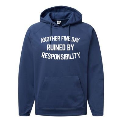 Another Fine Day Ruined By Responsibility Performance Fleece Hoodie