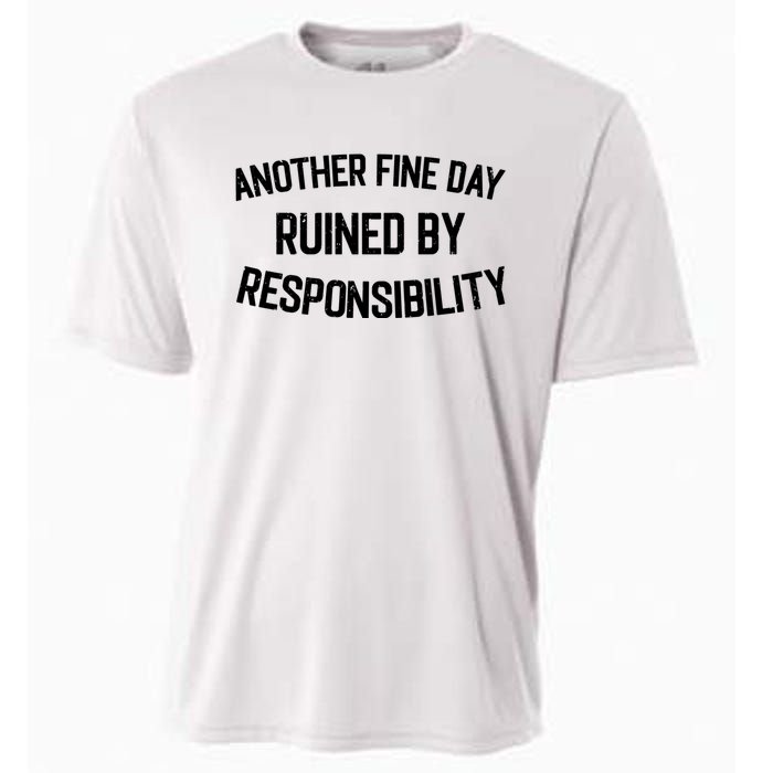 Another Fine Day Ruined By Responsibility Cooling Performance Crew T-Shirt