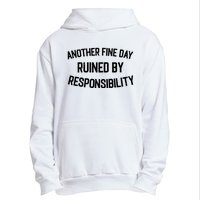 Another Fine Day Ruined By Responsibility Urban Pullover Hoodie