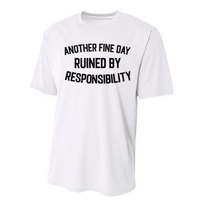 Another Fine Day Ruined By Responsibility Performance Sprint T-Shirt