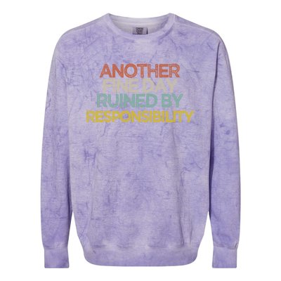 Another Fine Day Ruined By Responsibility Colorblast Crewneck Sweatshirt