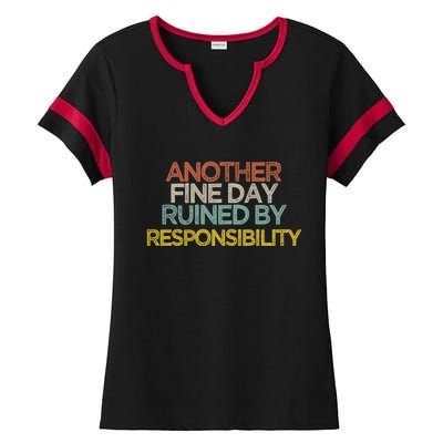 Another Fine Day Ruined By Responsibility Ladies Halftime Notch Neck Tee