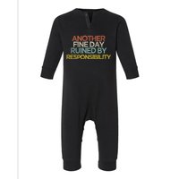 Another Fine Day Ruined By Responsibility Infant Fleece One Piece