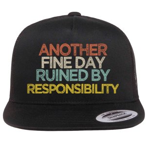 Another Fine Day Ruined By Responsibility Flat Bill Trucker Hat