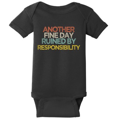 Another Fine Day Ruined By Responsibility Baby Bodysuit