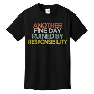 Another Fine Day Ruined By Responsibility Kids T-Shirt