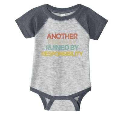 Another Fine Day Ruined By Responsibility Infant Baby Jersey Bodysuit