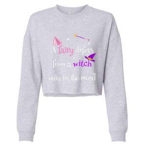 A Fairy Differs From A Witch Funny Fairy Mom Witch Great Gift Cropped Pullover Crew