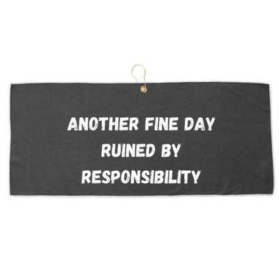 Another Fine Day Ruined By Responsibility Funny Large Microfiber Waffle Golf Towel