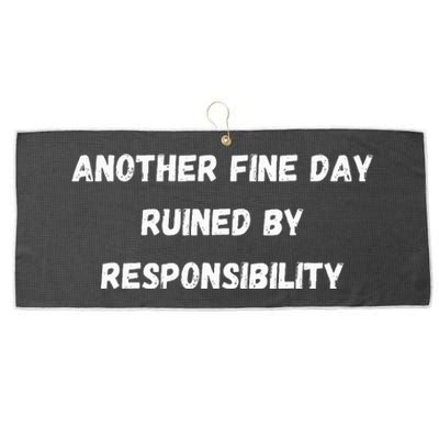 Another Fine Day Ruined By Responsibility Funny Large Microfiber Waffle Golf Towel