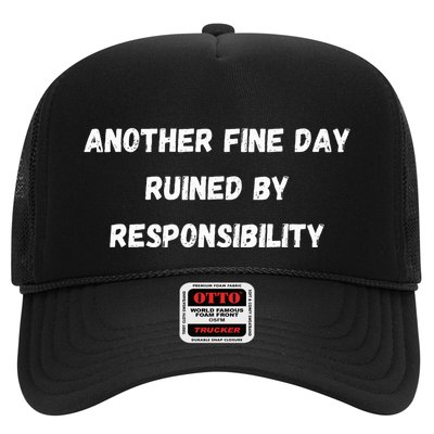 Another Fine Day Ruined By Responsibility Funny Trucker Hat