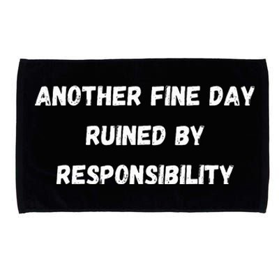 Another Fine Day Ruined By Responsibility Funny Microfiber Hand Towel