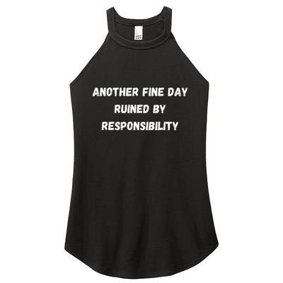 Another Fine Day Ruined By Responsibility Funny Women's Perfect Tri Rocker Tank