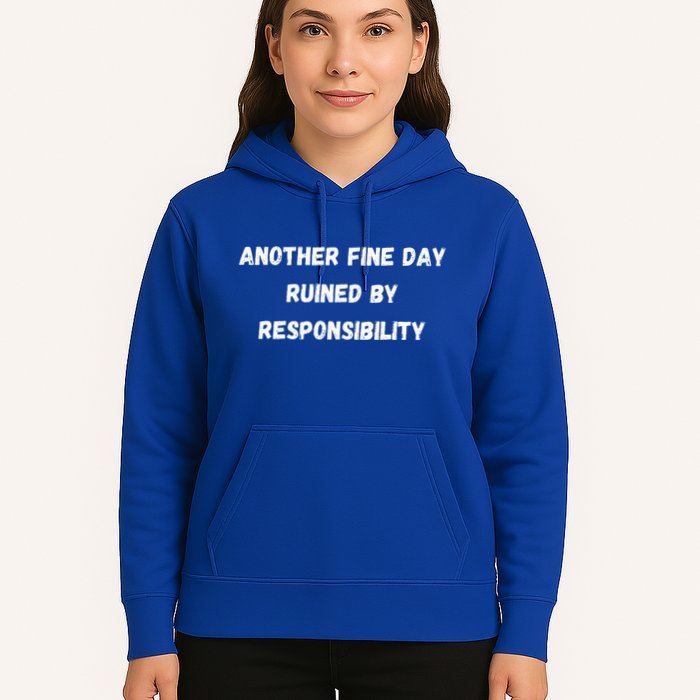 Another Fine Day Ruined By Responsibility Funny Hoodie