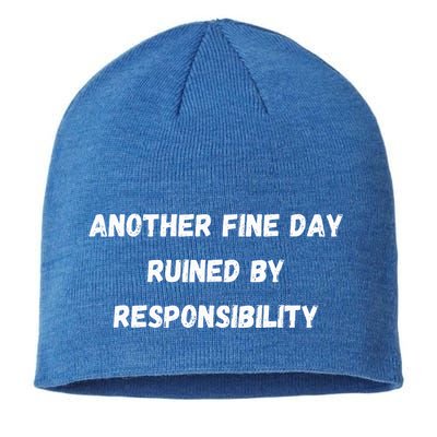 Another Fine Day Ruined By Responsibility Funny Sustainable Beanie
