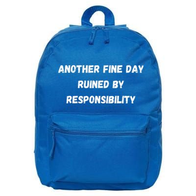 Another Fine Day Ruined By Responsibility Funny 16 in Basic Backpack