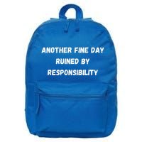 Another Fine Day Ruined By Responsibility Funny 16 in Basic Backpack