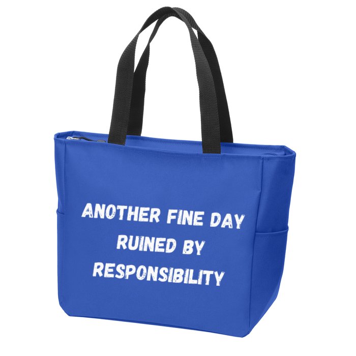 Another Fine Day Ruined By Responsibility Funny Zip Tote Bag