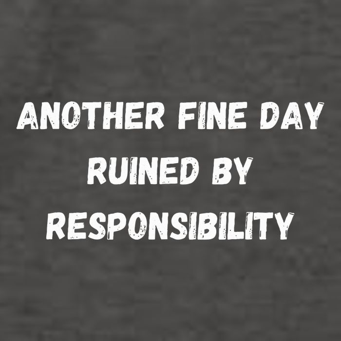 Another Fine Day Ruined By Responsibility Funny Vector Backpack