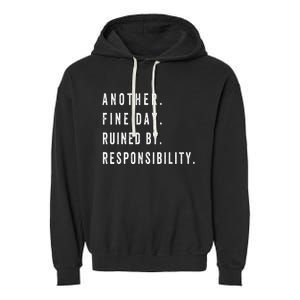 Another Fine Day Ruined By Responsibility Funny Garment-Dyed Fleece Hoodie