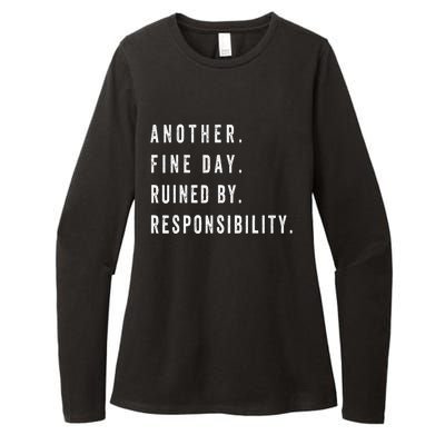 Another Fine Day Ruined By Responsibility Funny Womens CVC Long Sleeve Shirt