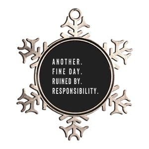 Another Fine Day Ruined By Responsibility Funny Metallic Star Ornament