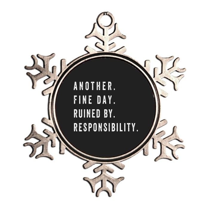 Another Fine Day Ruined By Responsibility Funny Metallic Star Ornament