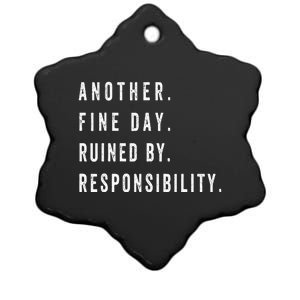 Another Fine Day Ruined By Responsibility Funny Ceramic Star Ornament