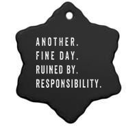 Another Fine Day Ruined By Responsibility Funny Ceramic Star Ornament